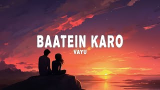 Vayu  Baatein Karo Lyrics [upl. by Nylkcaj]