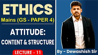 Ethics Integrity and Attitude  Lecture 11 Attitude Content amp Structure  By Dewashish Awasthi [upl. by Ahsela]