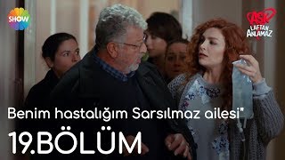 Aşk Laftan Anlamaz 19Bölüm  quotBenim hastalığım Sarsılmaz ailesiquot [upl. by Cook]