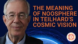 The Meaning of Noosphere in Teilhards Cosmic Vision  John Haught [upl. by Aunson232]