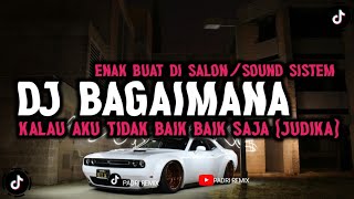 DJ BAGAIMANA MANA KALAU AKU TIDAK BAIK BAIK SAJA  JUDIKA  VIRAL [upl. by Enrobialc]