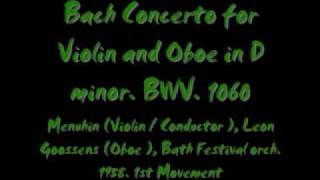 Bach Concerto for Violin and Oboe in D minor Menuhin  L Goossenss  Bath Festival orch 1958 [upl. by Gold656]