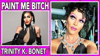 Paint Me Bitch Trinity K Bonet [upl. by Hadias]