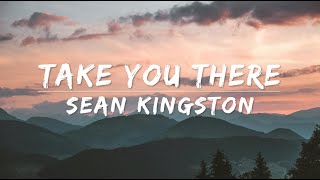 Take you there  Sean Kingston Lyrics [upl. by Nagel]