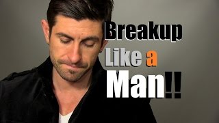 How To Breakup Like A Man  Tips To Heal Your Heart [upl. by Corny]