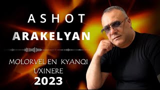 Ashot ArakelyanMolorvel en Kyanqi Uxinere2023 Ашот Аракелян [upl. by Theodor]