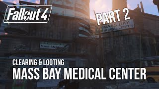 Fallout 4  Clearing amp Looting Gameplay  Mass Bay Medical Center  Part 2  No Commentary [upl. by Barna]