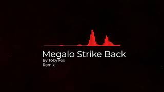 Megalo Strike Back Remix [upl. by Elvera]