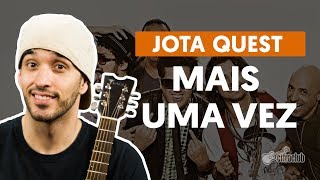 Mais Uma Vez  Jota Quest aula de violão completa [upl. by Zetnahs]