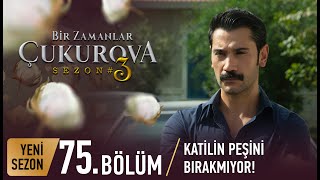 Bir Zamanlar Çukurova 75 Bölüm [upl. by Inglebert]