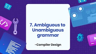 7 Ambiguous grammar to Unambiguous grammar  Compiler Design [upl. by Ardnosak]