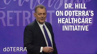 Dr Hill Discusses doTERRAs Healthcare Initiative [upl. by Nerita]