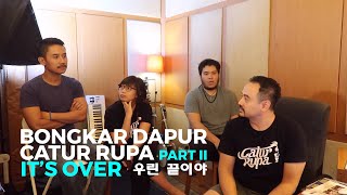 Bongkar Dapur Catur Rupa Part 02  Its Over 우린 끝이야 [upl. by Waers789]