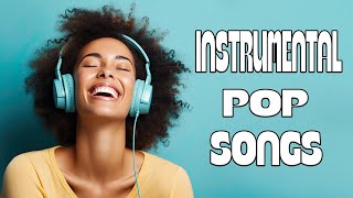 Instrumental Pop Songs  3 Hours [upl. by Hgielyak]