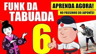 FUNK DA TABUADA DO 6  NO PASSINHO DO JAPONÊS [upl. by Blight473]