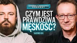 NA CZYM POLEGA PRAWDZIWA MĘSKOŚĆ NIE TYLKO DLA FACETÓW  SOWIŃSKI X JAKIMOWICZ [upl. by Zuckerman]