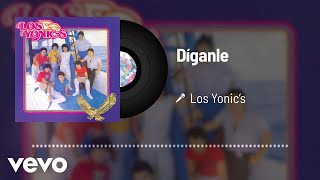 Los Yonics  Díganle Audio [upl. by Leirum]