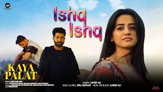 Ishq Ishq Song  Kaya Palat  Javed Ali  Helly Shah Rahhat Shah Kazmi Tariq Khan [upl. by Ynnub]