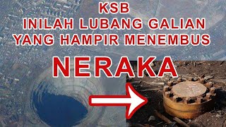 LUBANG NERAKA  INILAH GALIAN TANAH 12KM KSB YANG HAMPIR MENEMBUS NERAKA [upl. by Eeimaj110]