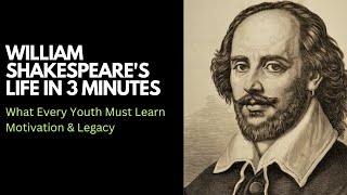 William Shakespeares Life in 3 Minutes What Every Youth Must Learn  Motivation amp Legacy [upl. by Runck]