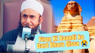 Firon Ki Baandi Ka Dard Bhara Qissa 😭  Maulana Tariq Jameel Saab [upl. by Leynwad]