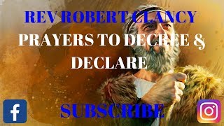 PRAYERS TO DECREE amp DECLARE  REV ROBERT CLANCY [upl. by Jolanta]