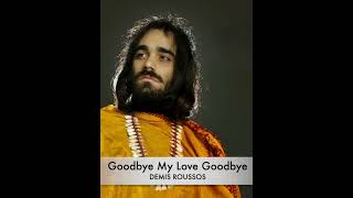 Demis Roussos  Goodbye My Love Goodbye [upl. by Jac5]