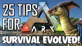 25 Beginner Tips for ARK Survival Evolved [upl. by Roots]