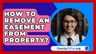 How To Remove An Easement From Property  CountyOfficeorg [upl. by Ahseenal550]