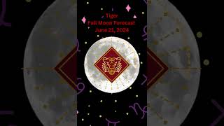 🐅 Tiger Horoscope June 21 2024 Full Moon predictions [upl. by Mayes]