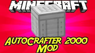 Minecraft Mods quot AutoCrafter 2000 Mod 1710 quot [upl. by Rosemonde]