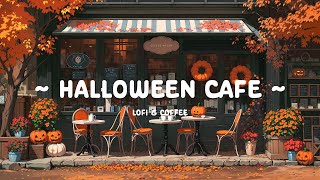 Halloween Cafe 🎃 Spooky Lofi Music 🍂 Cozy Autumn Focus and Study with  Lofi Hip Hop  Lofi Cafe [upl. by Vey]