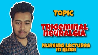 Trigeminal neuralgia  Nursing lecture in hindi MSN 2nd [upl. by Ilahtan]