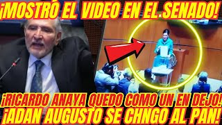 ¡ADAN AUGUSTO MOSTRÓ EL VIDEO EN EL PLENO ¡DEJO CALLADO A ANAYA [upl. by Undine]