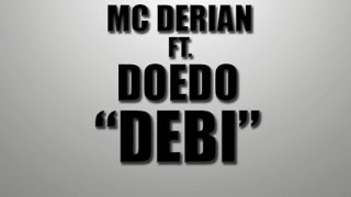 Doedo  Debi Ft MC Derian [upl. by Iams]