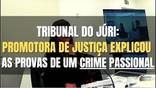 🔴Tribunal do Júri  Promotora de Justiça apresentou PROVAS ACERCA de um CASO PASSIONAL [upl. by Essa770]