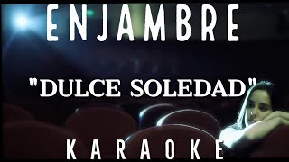 Enjambre  Dulce Soledad  KARAOKE [upl. by Lrig]