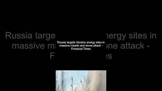 Russia targets Ukraine energy sites in massive missile and drone attack  Financial Times [upl. by Elissa]