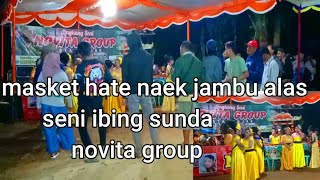 masket hate naek jambu alas seni ibing sunda novitagroup pagelaran cigasong part 5 [upl. by Monk]