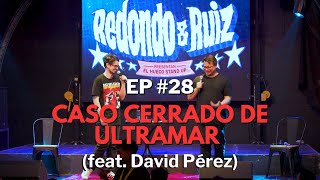 REDONDO amp RUIZ EP 28 Caso cerrado de Ultramar en Quilpué feat David Pérez [upl. by Fielding422]