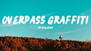 Ed Sheeran  Overpass Graffiti Lyrics [upl. by Neibart]