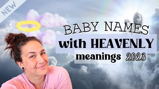 50 BABY NAMES WITH HEAVENLY MEANINGS 2023  Unique Names For Boys amp Girls  Christian Biblical etc [upl. by Ym297]