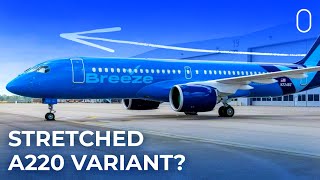 A Stretched Airbus A220 Breeze Airways Reminds Airbus Of Its Interest [upl. by Vedis]