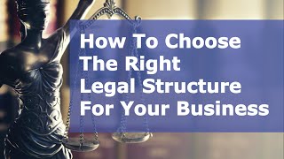 How To Choose The Right Legal Structure For Your Business [upl. by Okikuy]