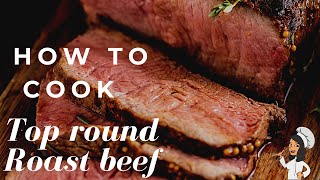 HOW TO COOK A TOP ROUND ROAST BEEF  easy roast beef recipe [upl. by Christabella901]