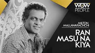 Ran Masu Na Kiya රන් මසු නැහැ කියා Milton Mallawarachchi [upl. by Icnan860]