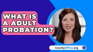 What Is A Adult Probation  CountyOfficeorg [upl. by Nylrats97]