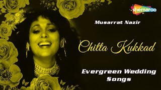 Punjabi Marriage Songs  Chitta Kukkad  Evergreen Wedding Songs  Musarrat Nazir [upl. by Isidora]