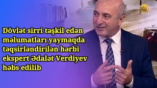 Dövlət sirri təşkil edən məlumatları yaymaqda təqsirləndirilən hərbiekspert həbs edilib VIP  TV [upl. by Razec]