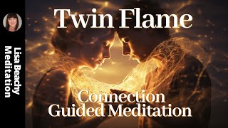 TWIN FLAME Connection Guided Meditation 4K [upl. by Meill]